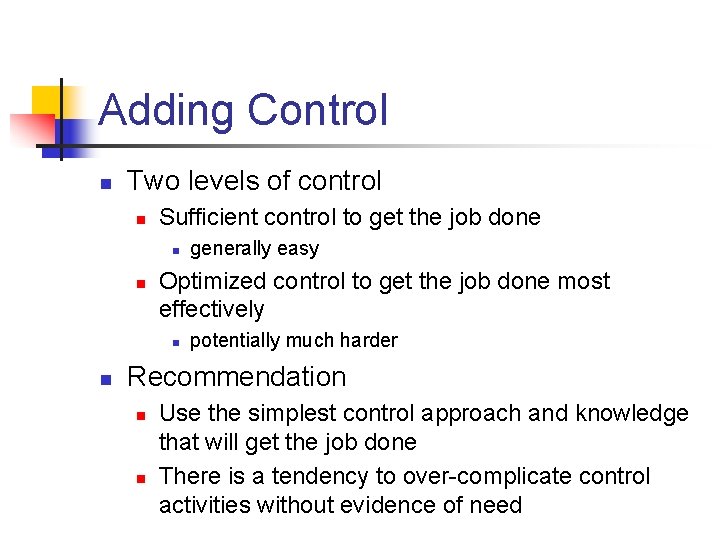 Adding Control n Two levels of control n Sufficient control to get the job