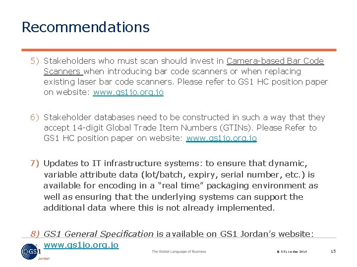 Recommendations 5) Stakeholders who must scan should invest in Camera-based Bar Code Scanners when