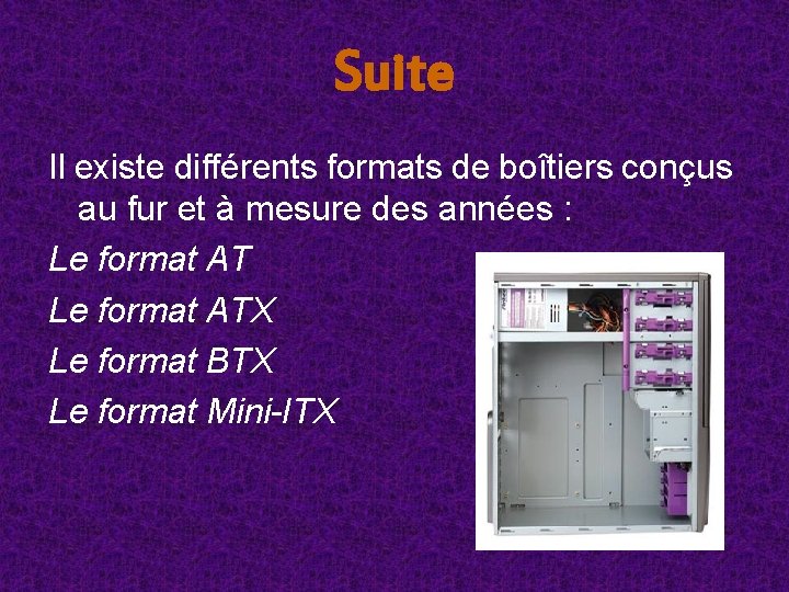 Suite Il existe différents formats de boîtiers conçus au fur et à mesure des Suite Il existe différents formats de boîtiers conçus au fur et à mesure des