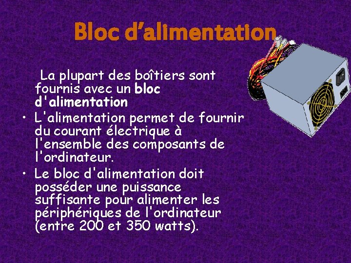 Bloc d’alimentation La plupart des boîtiers sont fournis avec un bloc d'alimentation • L'alimentation Bloc d’alimentation La plupart des boîtiers sont fournis avec un bloc d'alimentation • L'alimentation