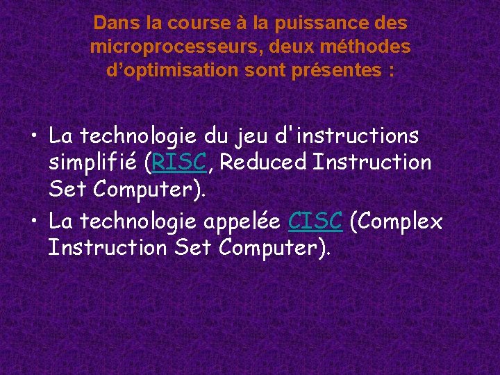 Dans la course à la puissance des microprocesseurs, deux méthodes d’optimisation sont présentes : Dans la course à la puissance des microprocesseurs, deux méthodes d’optimisation sont présentes :