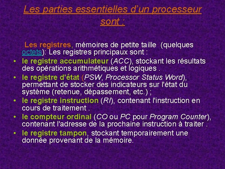 Les parties essentielles d’un processeur sont : Les • • • registres, mémoires de Les parties essentielles d’un processeur sont : Les • • • registres, mémoires de