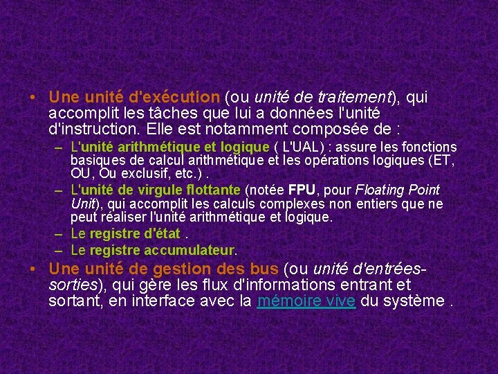 • Une unité d'exécution (ou unité de traitement), qui accomplit les tâches que • Une unité d'exécution (ou unité de traitement), qui accomplit les tâches que