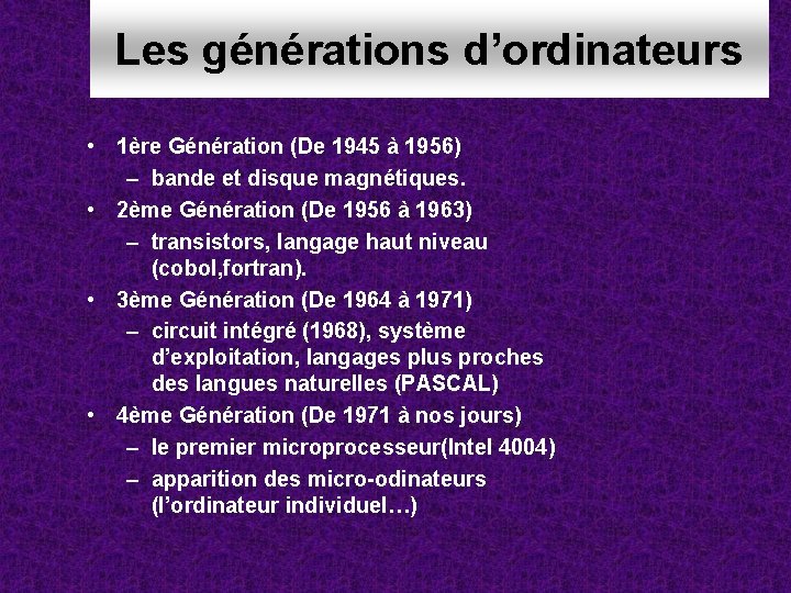 Les générations d’ordinateurs • 1ère Génération (De 1945 à 1956) – bande et disque Les générations d’ordinateurs • 1ère Génération (De 1945 à 1956) – bande et disque
