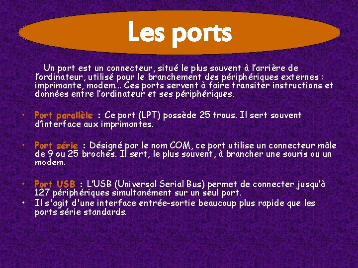 Les ports Un port est un connecteur, situé le plus souvent à l’arrière de Les ports Un port est un connecteur, situé le plus souvent à l’arrière de