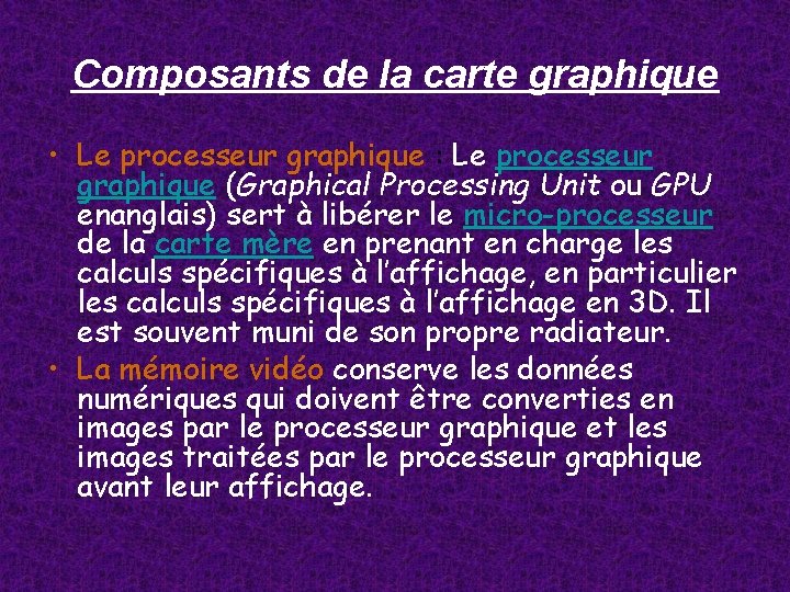 Composants de la carte graphique • Le processeur graphique : Le processeur graphique (Graphical Composants de la carte graphique • Le processeur graphique : Le processeur graphique (Graphical