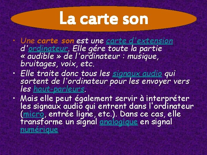 La carte son • Une carte son est une carte d'extension d'ordinateur. Elle gére La carte son • Une carte son est une carte d'extension d'ordinateur. Elle gére