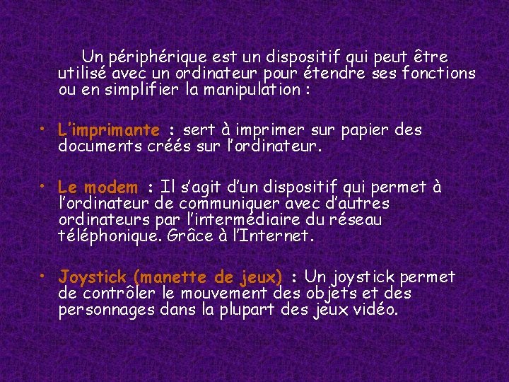 Un périphérique est un dispositif qui peut être utilisé avec un ordinateur pour Un périphérique est un dispositif qui peut être utilisé avec un ordinateur pour