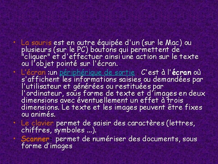 • La souris est en outre équipée d'un (sur le Mac) ou plusieurs • La souris est en outre équipée d'un (sur le Mac) ou plusieurs
