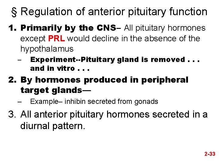 § Regulation of anterior pituitary function 1. Primarily by the CNS– All pituitary hormones