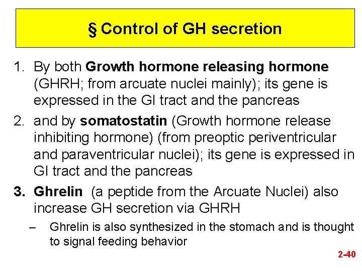 § Control of GH secretion 1. By both Growth hormone releasing hormone (GHRH; from