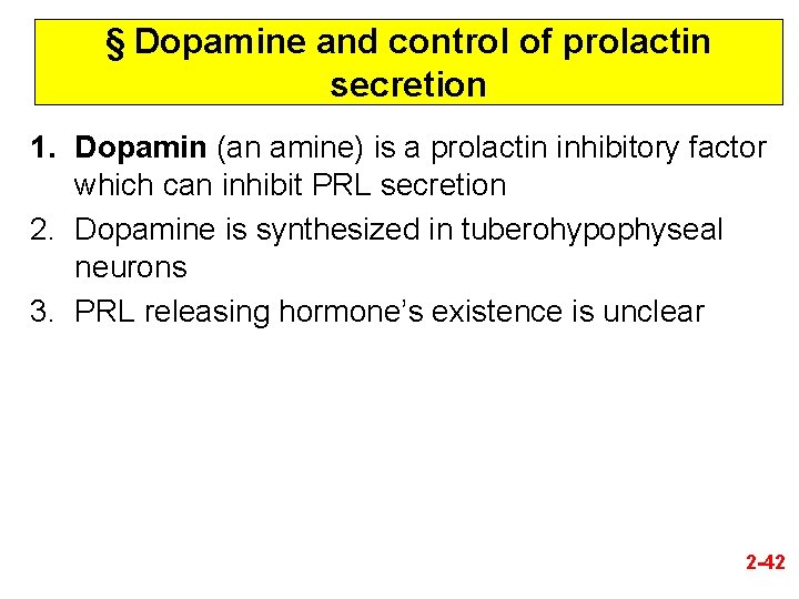 § Dopamine and control of prolactin secretion 1. Dopamin (an amine) is a prolactin