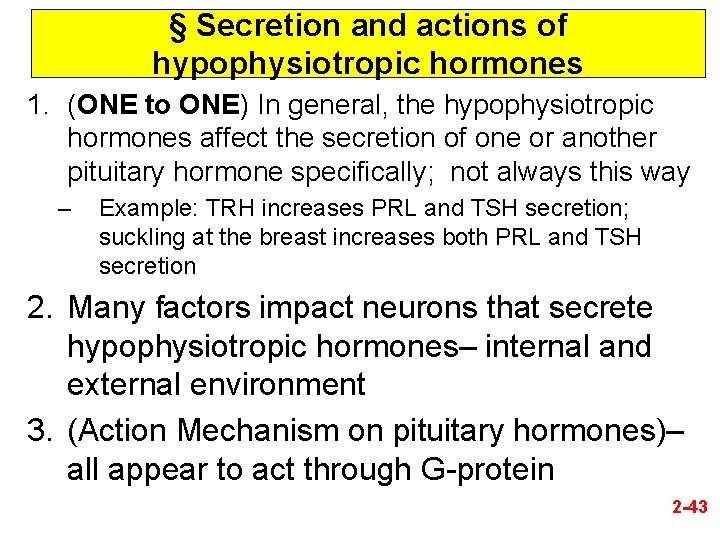 § Secretion and actions of hypophysiotropic hormones 1. (ONE to ONE) In general, the