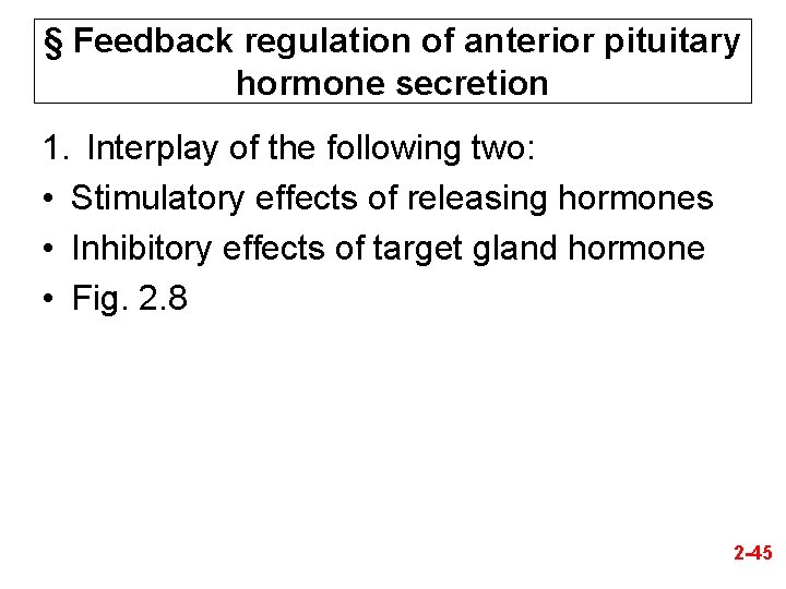 § Feedback regulation of anterior pituitary hormone secretion 1. Interplay of the following two: