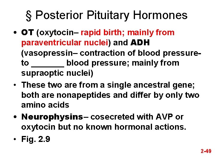 § Posterior Pituitary Hormones • OT (oxytocin– rapid birth; mainly from paraventricular nuclei) and