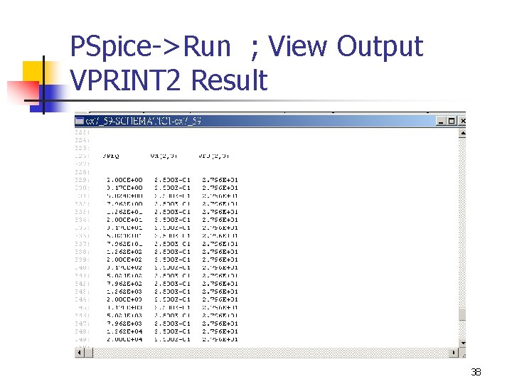PSpice->Run ; View Output VPRINT 2 Result 38 