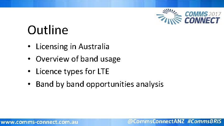 Outline • • Licensing in Australia Overview of band usage Licence types for LTE