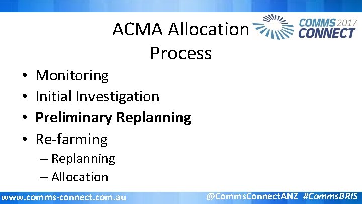 ACMA Allocation Process • • Monitoring Initial Investigation Preliminary Replanning Re-farming – Replanning –