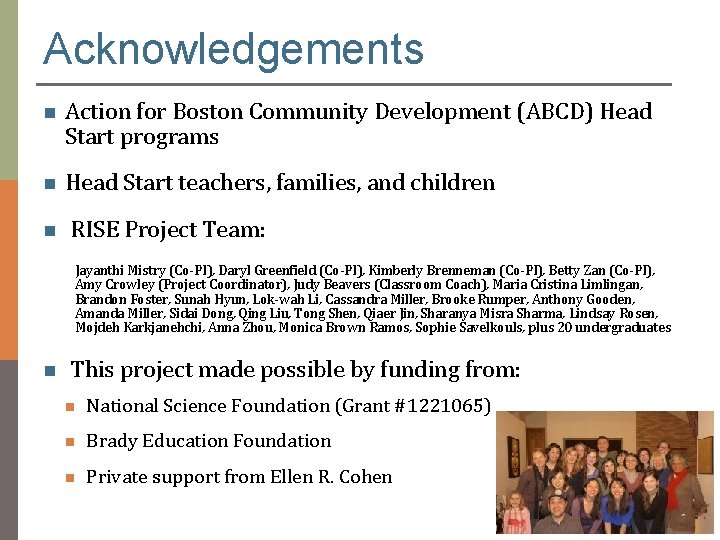 Acknowledgements Action for Boston Community Development (ABCD) Head Start programs Head Start teachers, families,