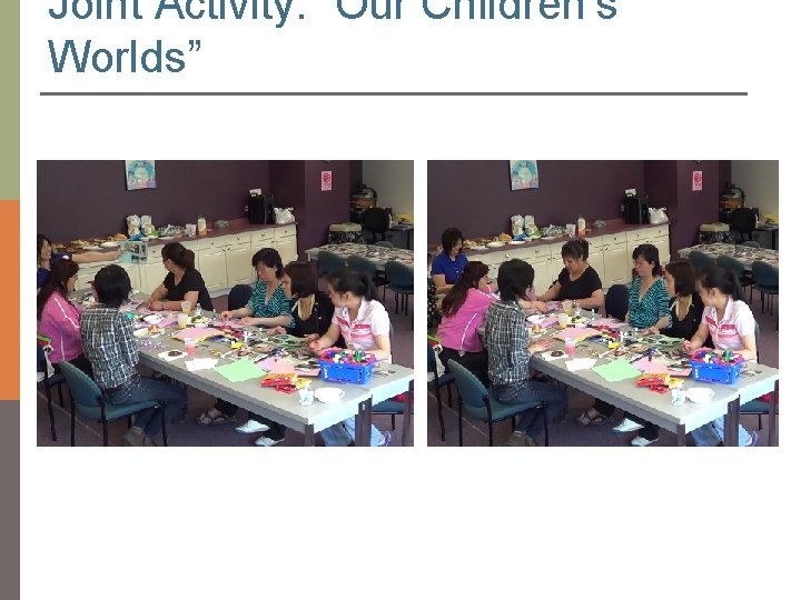 Joint Activity: “Our Children’s Worlds” 