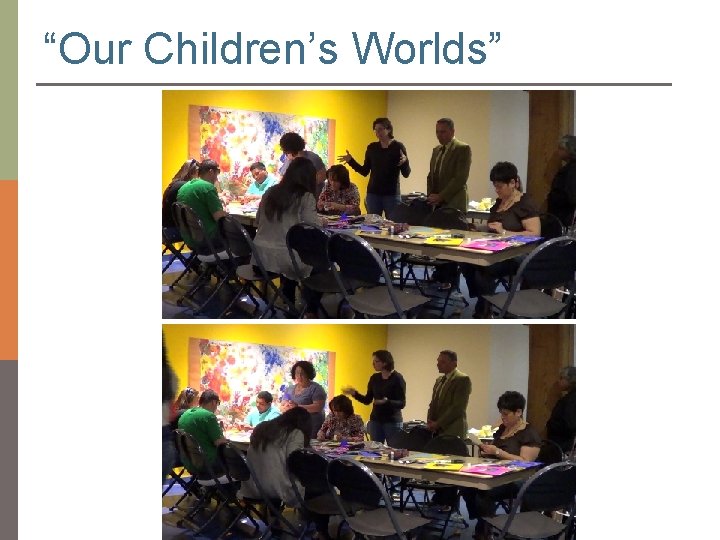 “Our Children’s Worlds” 