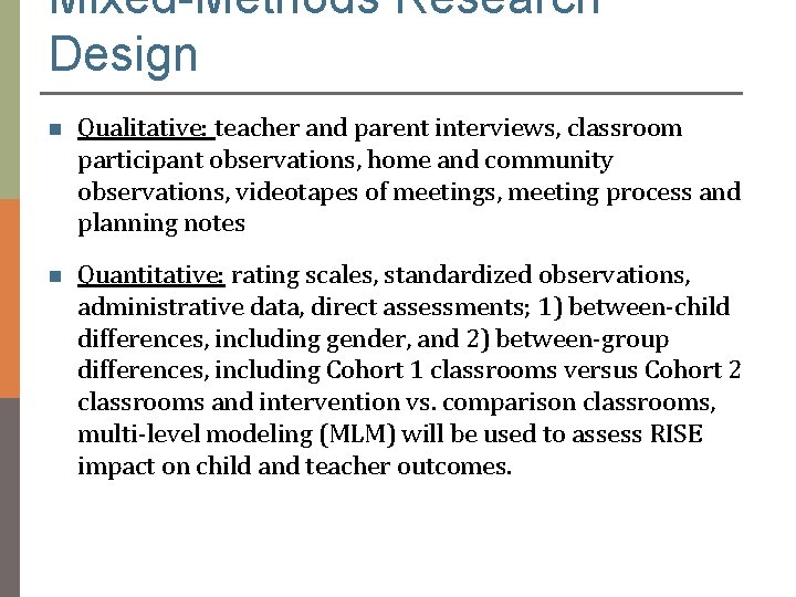 Mixed-Methods Research Design Qualitative: teacher and parent interviews, classroom participant observations, home and community