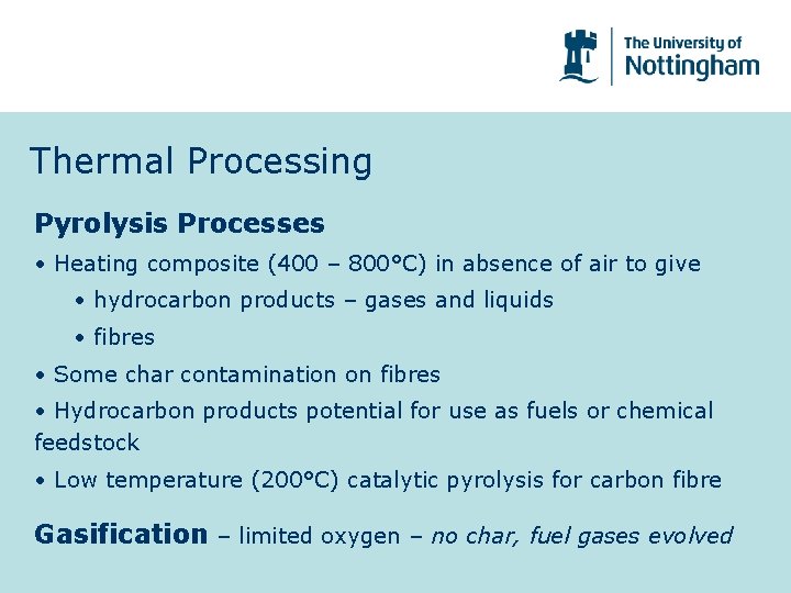 Thermal Processing Pyrolysis Processes • Heating composite (400 – 800°C) in absence of air