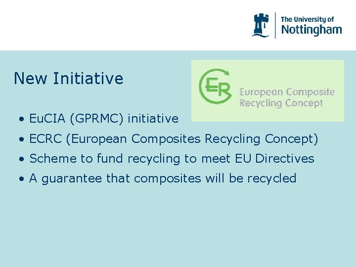 New Initiative • Eu. CIA (GPRMC) initiative • ECRC (European Composites Recycling Concept) •