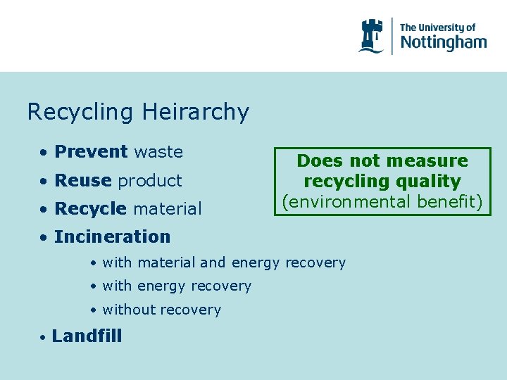 Recycling Heirarchy • Prevent waste • Reuse product • Recycle material Does not measure