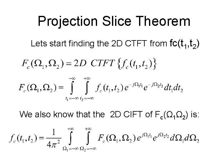 Projection Slice Theorem Lets start finding the 2 D CTFT from fc(t 1, t