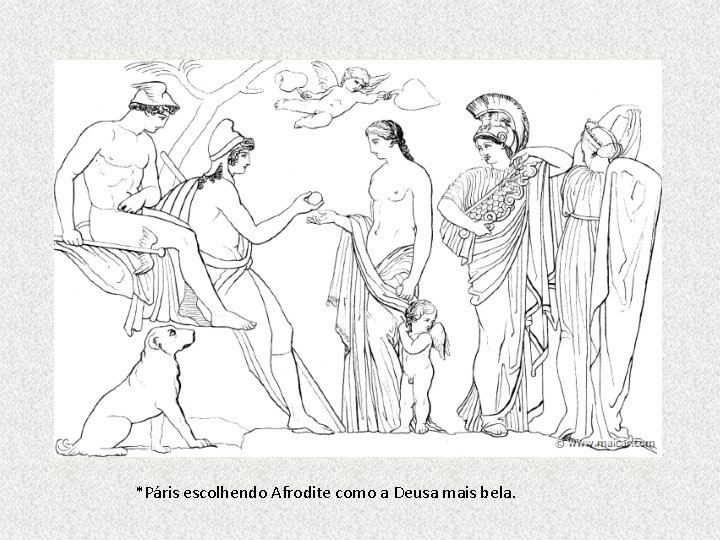 *Páris escolhendo Afrodite como a Deusa mais bela. 