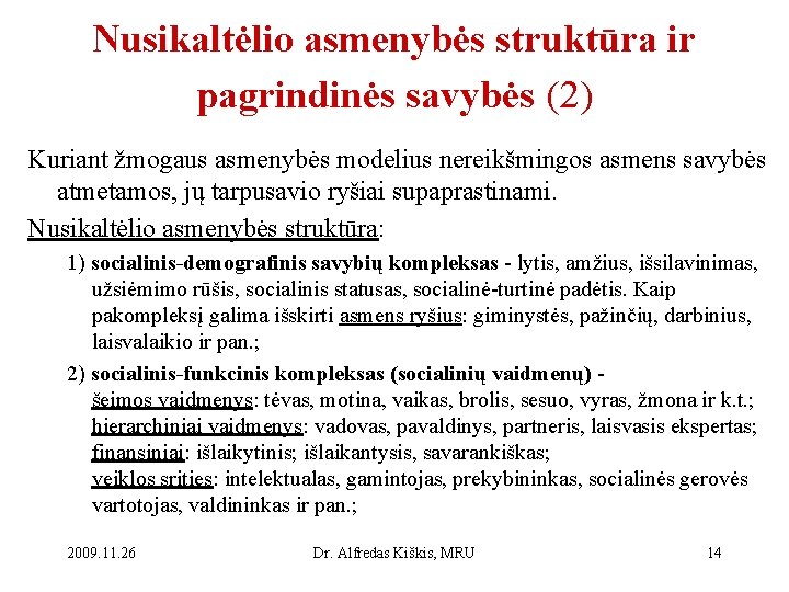 Nusikaltėlio asmenybės struktūra ir pagrindinės savybės (2) Kuriant žmogaus asmenybės modelius nereikšmingos asmens savybės