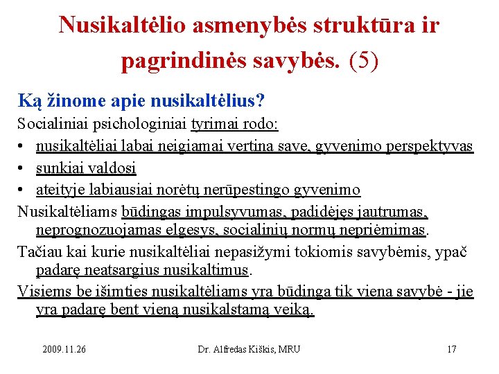 Nusikaltėlio asmenybės struktūra ir pagrindinės savybės. (5) Ką žinome apie nusikaltėlius? Socialiniai psichologiniai tyrimai