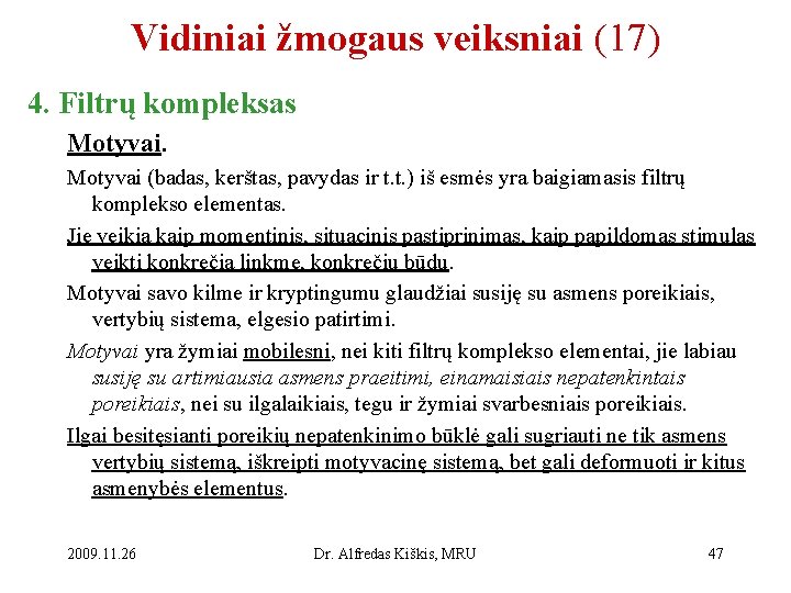 Vidiniai žmogaus veiksniai (17) 4. Filtrų kompleksas Motyvai (badas, kerštas, pavydas ir t. t.