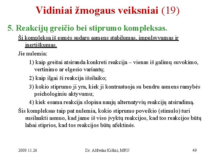 Vidiniai žmogaus veiksniai (19) 5. Reakcijų greičio bei stiprumo kompleksas. Šį kompleksą iš esmės