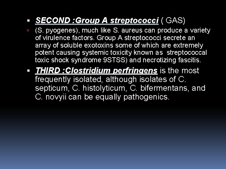  SECOND : Group A streptococci ( GAS) (S. pyogenes), much like S. aureus