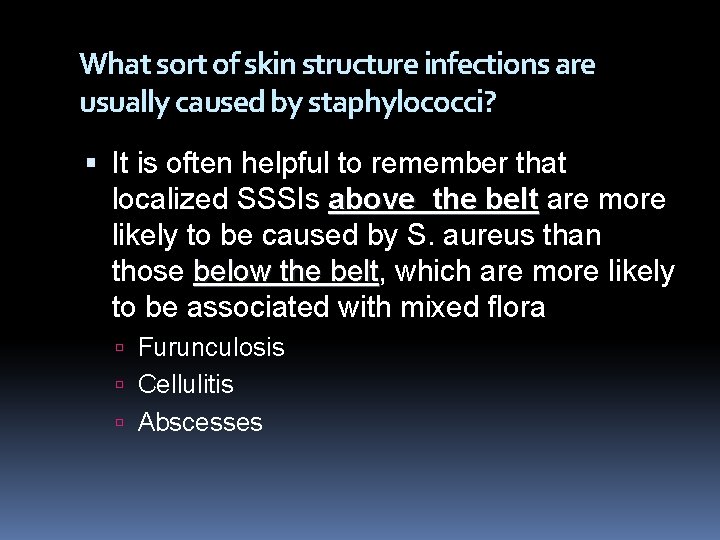 What sort of skin structure infections are usually caused by staphylococci? It is often