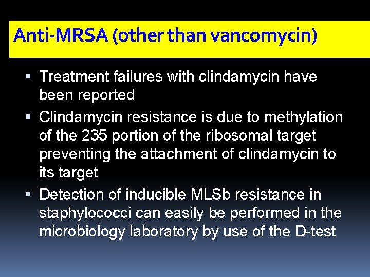 Anti-MRSA (other than vancomycin) Treatment failures with clindamycin have been reported Clindamycin resistance is