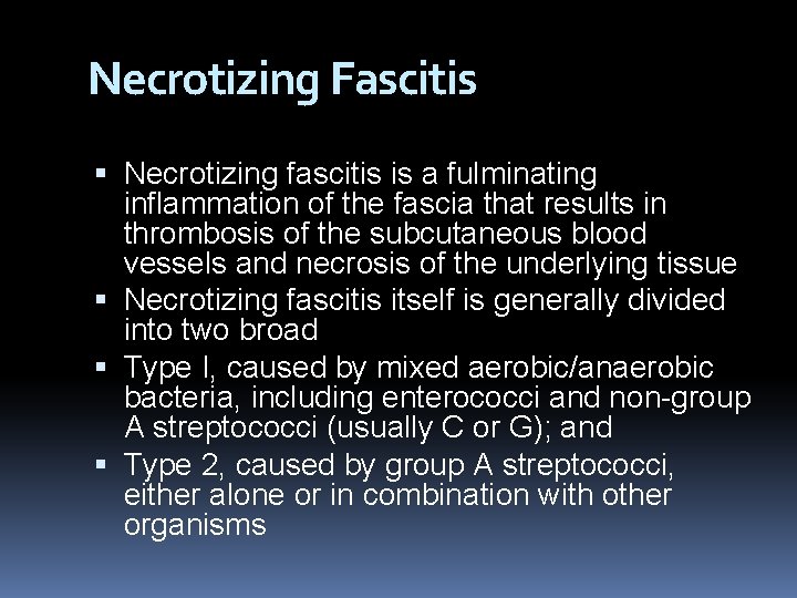 Necrotizing Fascitis Necrotizing fascitis is a fulminating inflammation of the fascia that results in