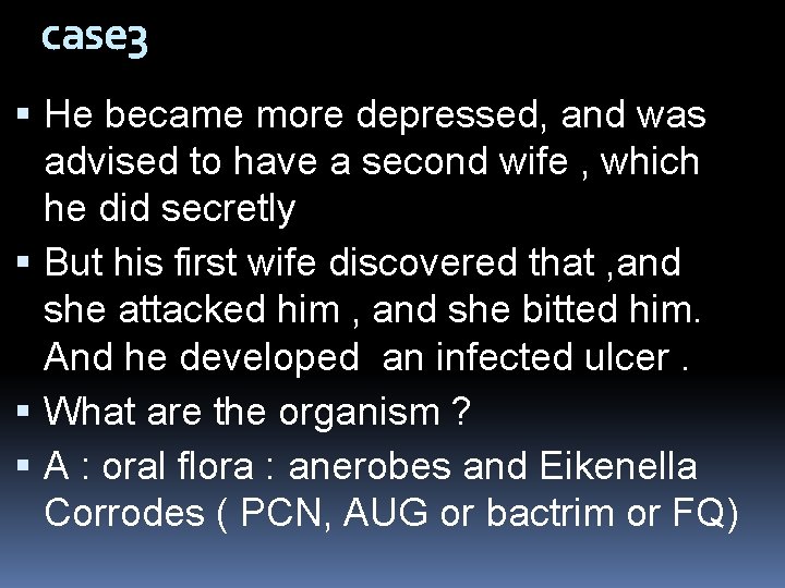 case 3 He became more depressed, and was advised to have a second wife