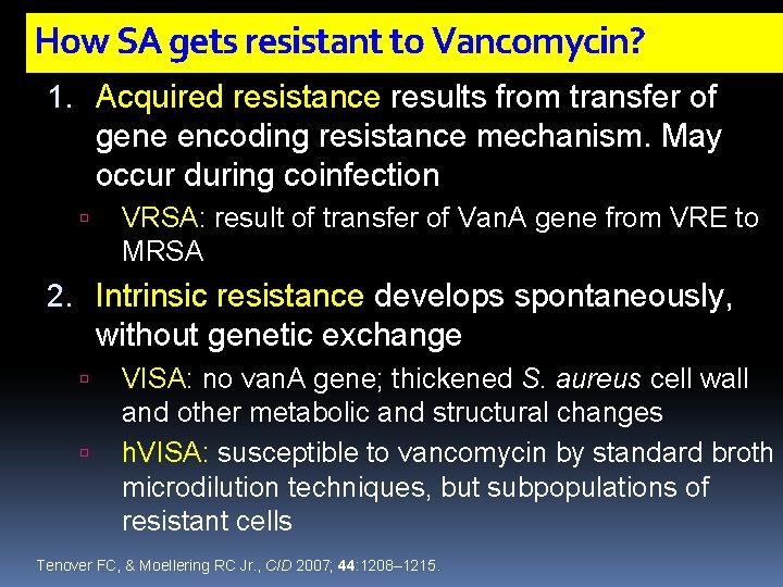 How SA gets resistant to Vancomycin? 1. Acquired resistance results from transfer of gene