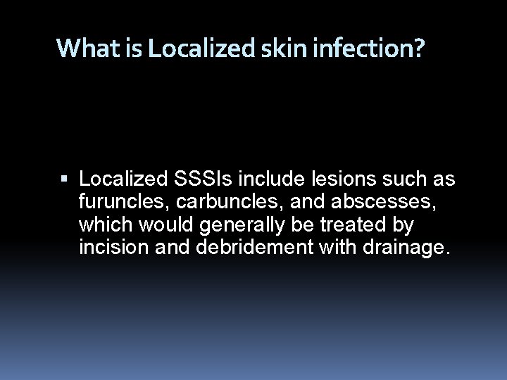 What is Localized skin infection? Localized SSSIs include lesions such as furuncles, carbuncles, and