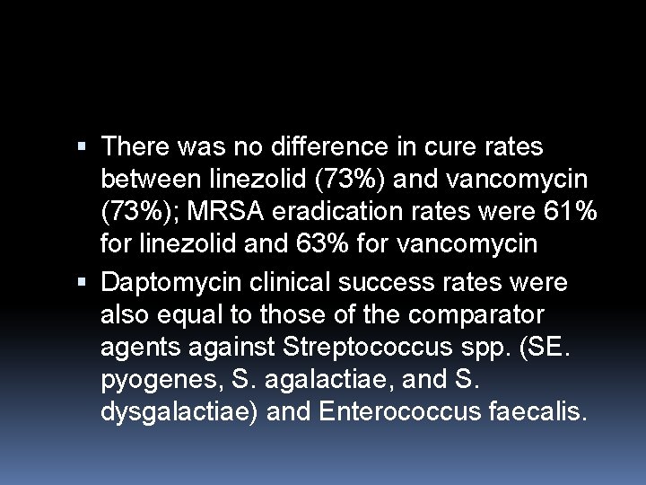  There was no difference in cure rates between linezolid (73%) and vancomycin (73%);