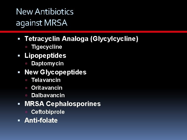 New Antibiotics against MRSA Tetracyclin Analoga (Glycylcycline) Tigecycline Lipopeptides Daptomycin New Glycopeptides Telavancin Oritavancin