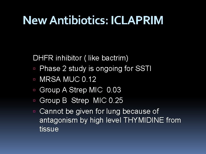 New Antibiotics: ICLAPRIM DHFR inhibitor ( like bactrim) Phase 2 study is ongoing for