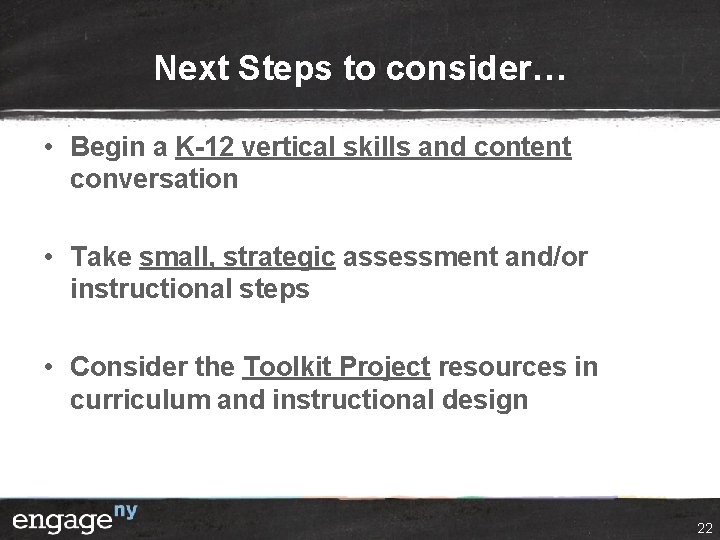 Next Steps to consider… • Begin a K-12 vertical skills and content conversation •