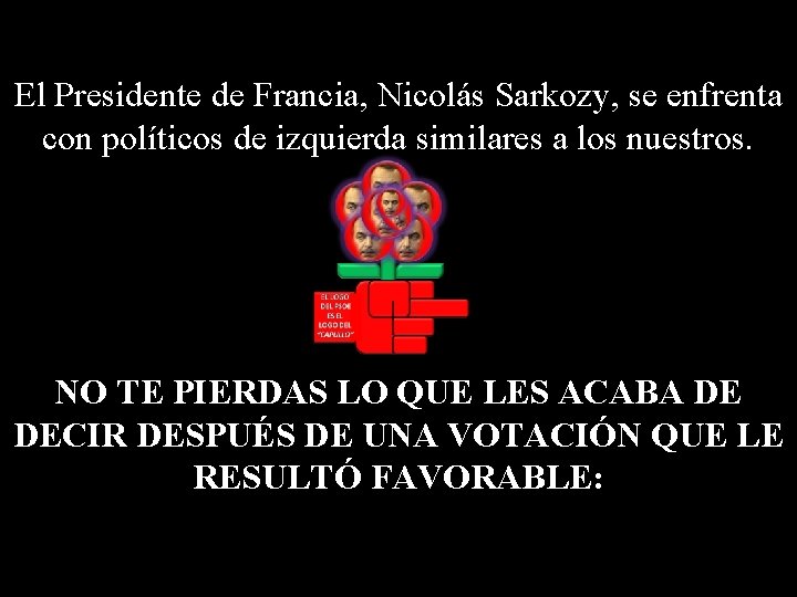 El Presidente de Francia, Nicolás Sarkozy, se enfrenta con políticos de izquierda similares a