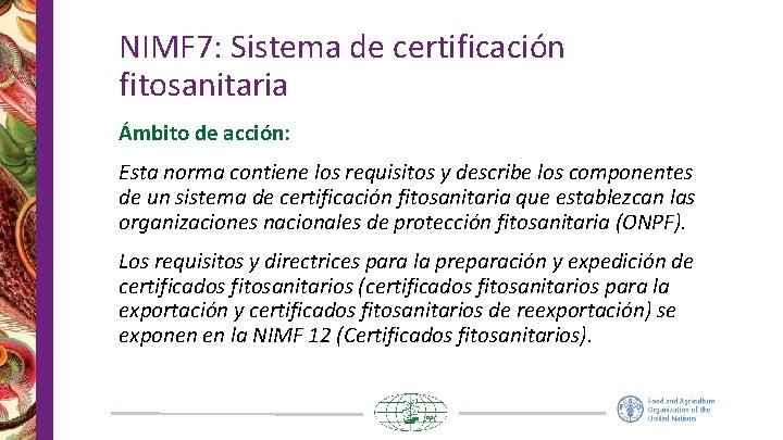 NIMF 7: Sistema de certificación fitosanitaria Ámbito de acción: Esta norma contiene los requisitos NIMF 7: Sistema de certificación fitosanitaria Ámbito de acción: Esta norma contiene los requisitos