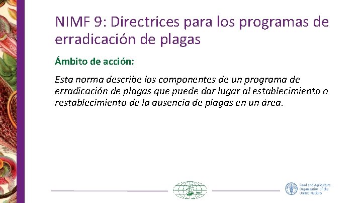 NIMF 9: Directrices para los programas de erradicación de plagas Ámbito de acción: Esta NIMF 9: Directrices para los programas de erradicación de plagas Ámbito de acción: Esta