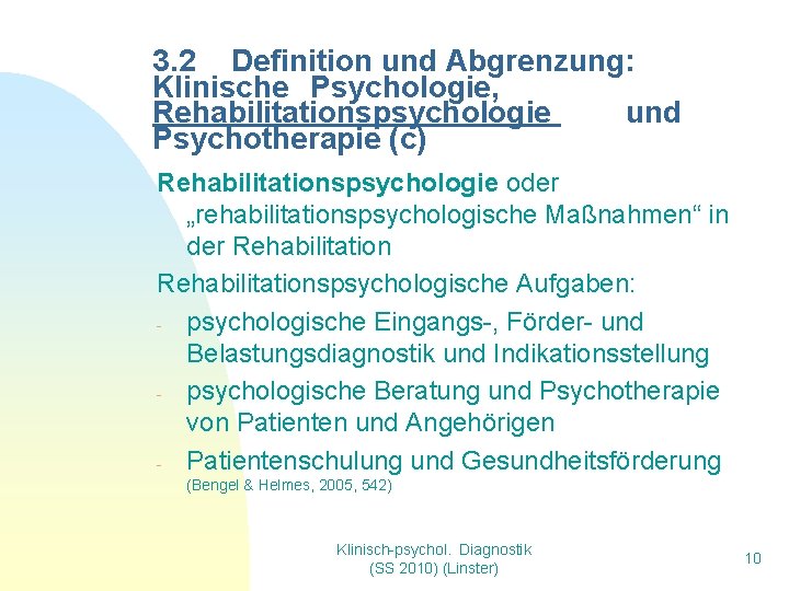 3. 2 Definition und Abgrenzung: Klinische Psychologie, Rehabilitationspsychologie und Psychotherapie (c) Rehabilitationspsychologie oder „rehabilitationspsychologische 3. 2 Definition und Abgrenzung: Klinische Psychologie, Rehabilitationspsychologie und Psychotherapie (c) Rehabilitationspsychologie oder „rehabilitationspsychologische